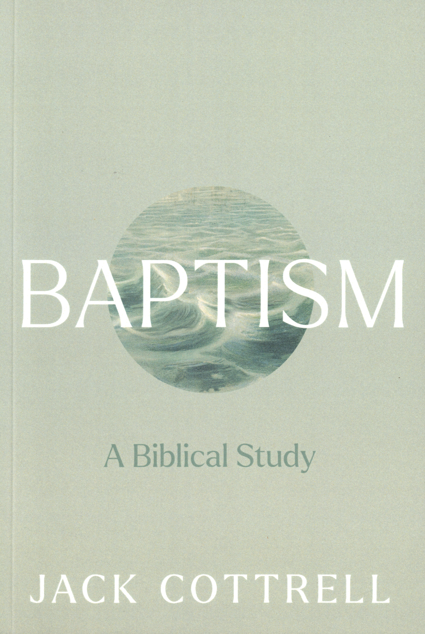 Baptism: A Biblical Study By Jack Cottrell