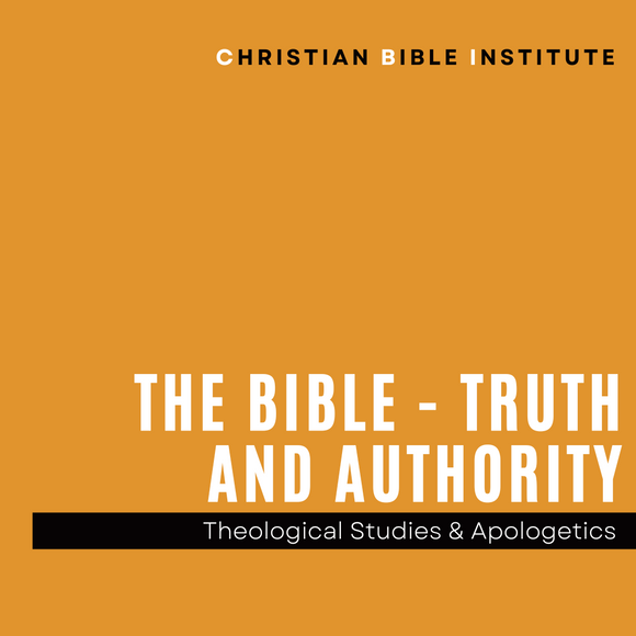 CBI:  The Bible - Truth and Authority