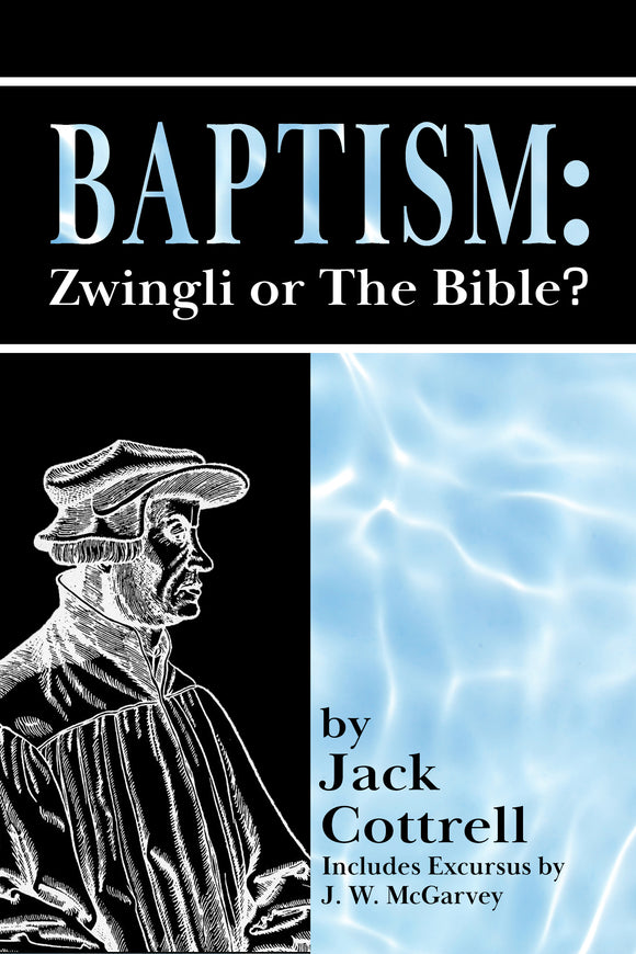 BAPTISM: Zwingli or The Bible by Jack Cottrell