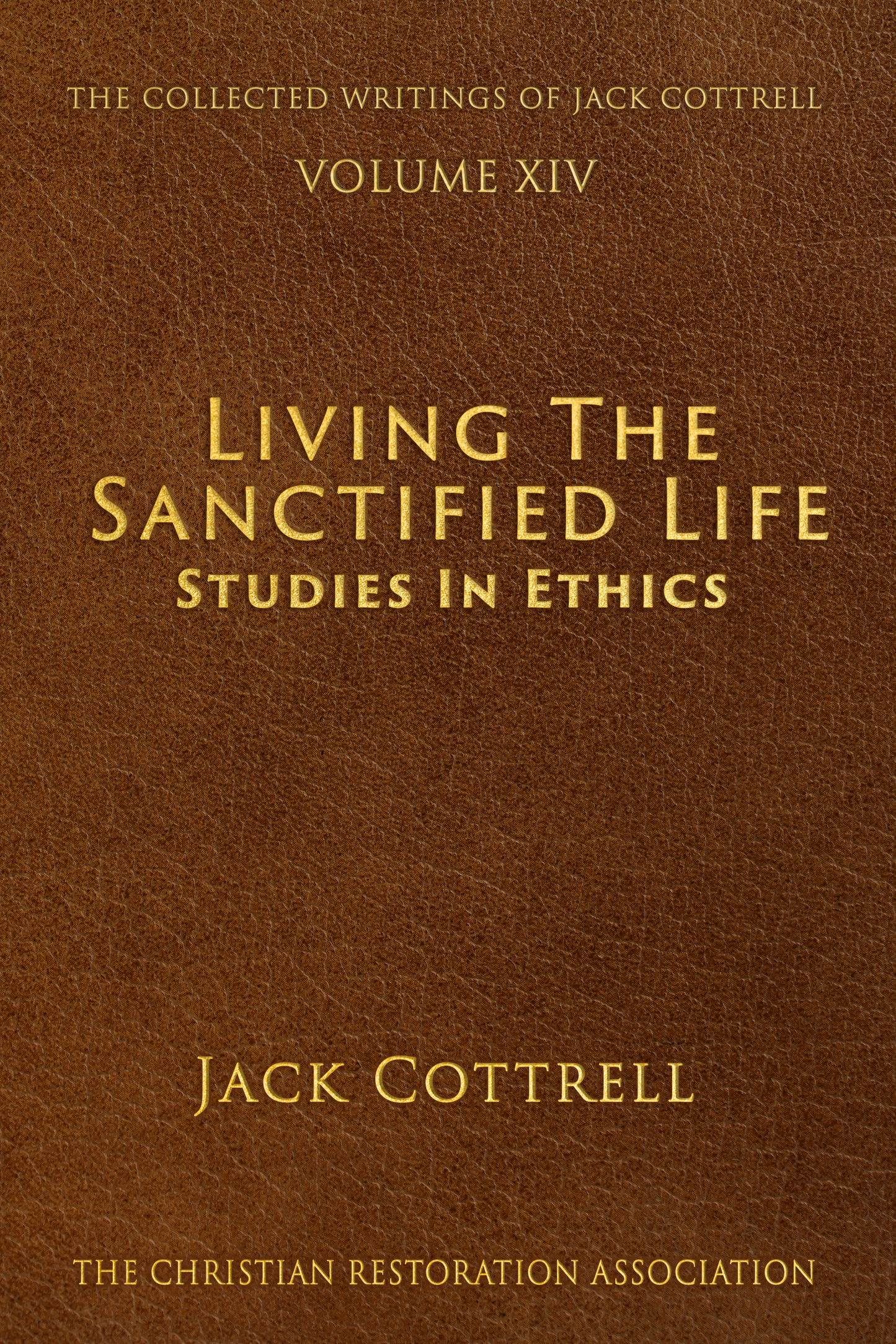 Living the Sanctified Life - Studies in Ethics (Vol. 14)