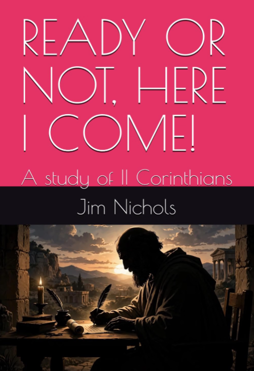 Ready Or Not, Here I Come! A Study of II Corinthians