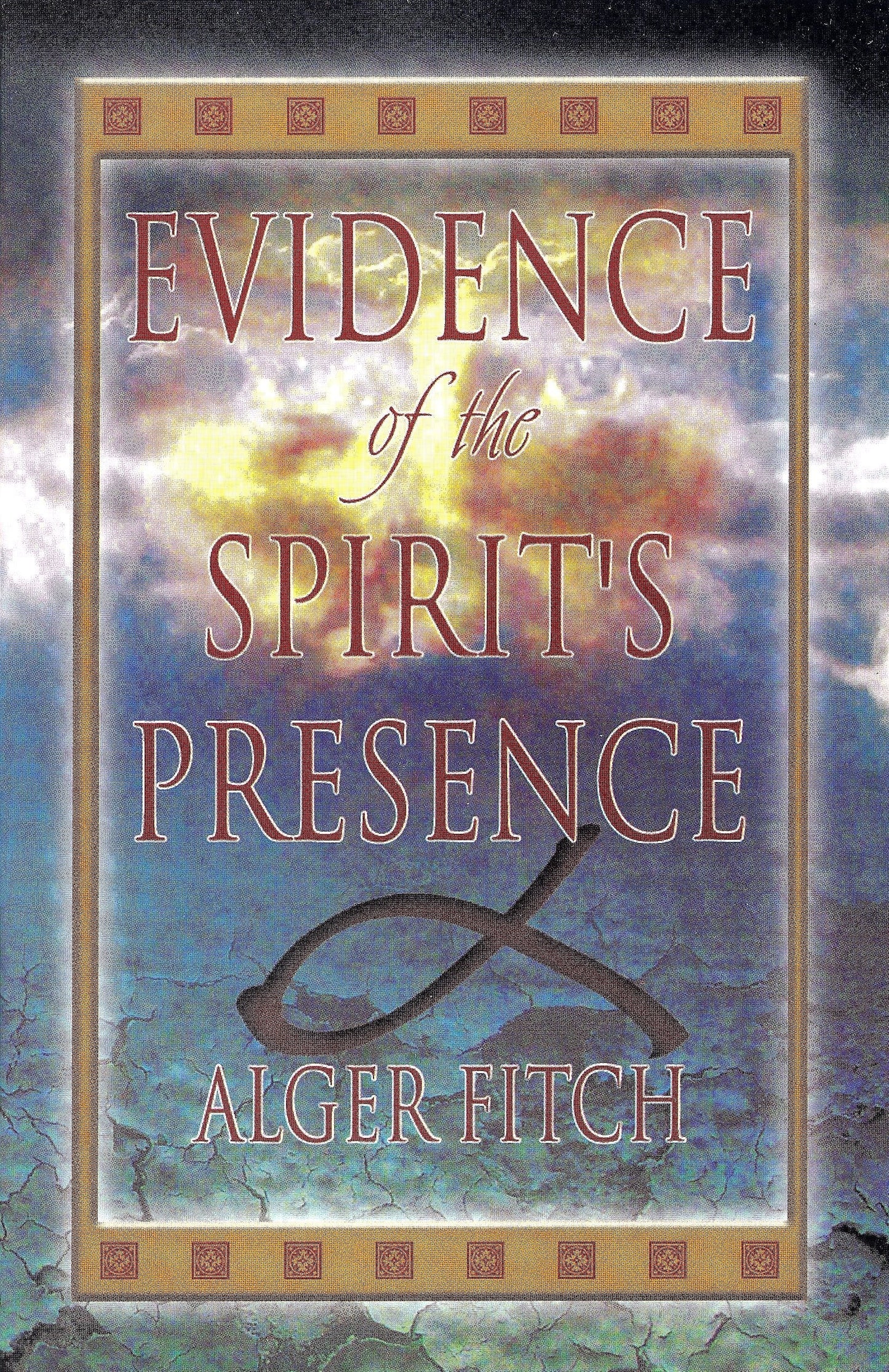 Evidence of the Spirit's Presence by Alger Fitch