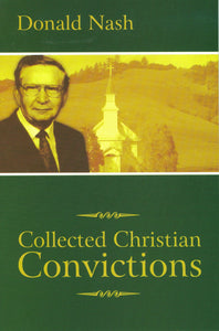 Collected Christian Convictions by Donald Nash