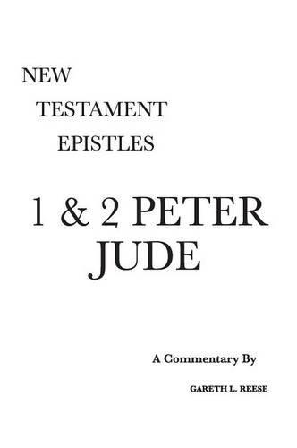 New Testament Epistles - Peter & Jude A Commentary by Gareth L. Reese