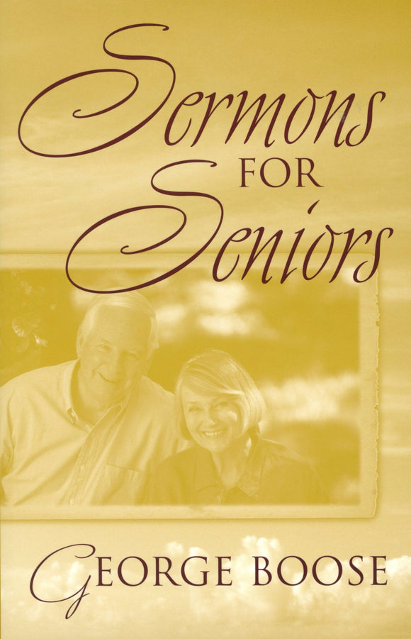 Sermons for Seniors by George Boose