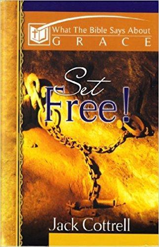 Set Free! What the Bible Says About Grace by Jack Cottrell
