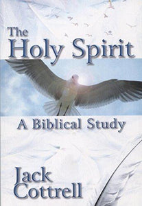 The Holy Spirit: A Biblical Study By Jack Cottrell