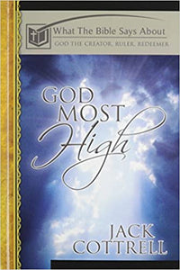 God Most High - What the Bible Says About God the Creator, Ruler, Redeemer