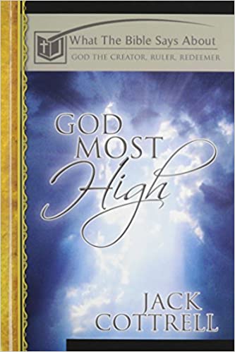 God Most High - What the Bible Says About God the Creator, Ruler, Redeemer