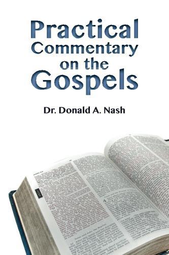 Practical Commentary on the Gospels by Donald Nash