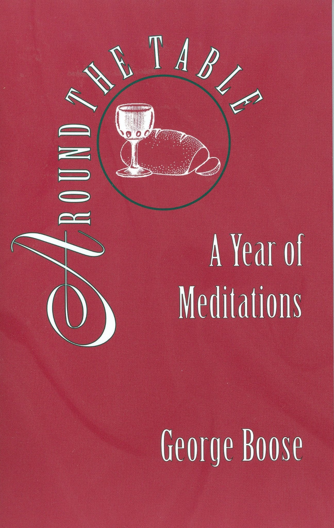 Around the Table: A Year of Mediations by George Boose