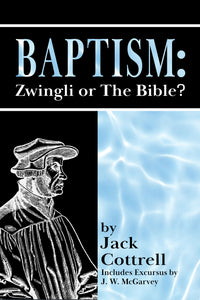 BAPTISM: Zwingli or The Bible by Jack Cottrell