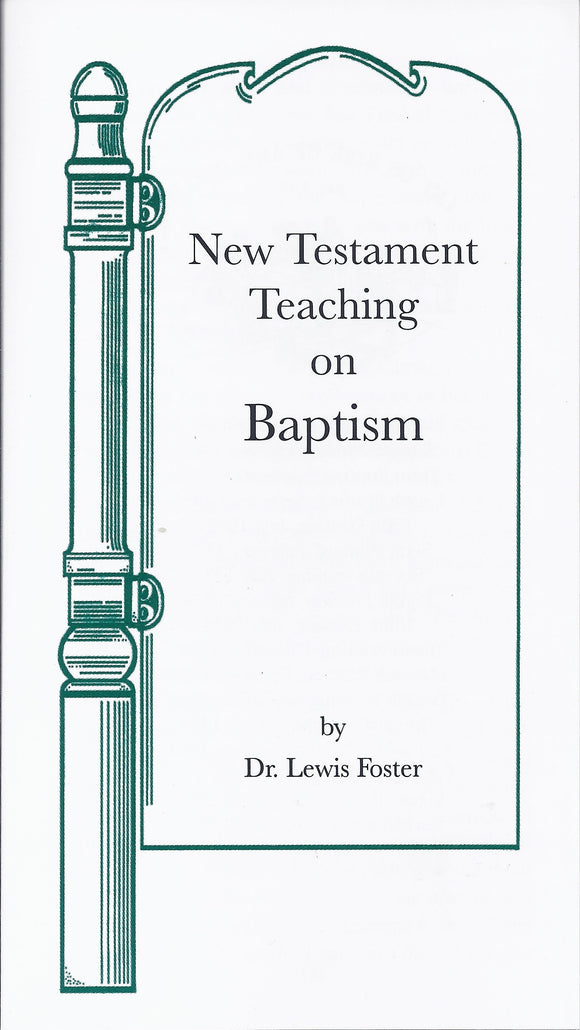 New Testament Teaching on Baptism Tract by Dr. Lewis Foster 