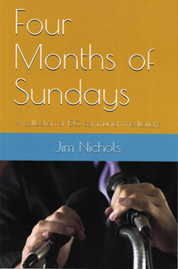 Four Months of Sundays - Jim Nichols - 120 Communion Meditations
