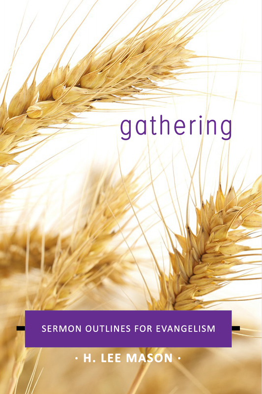 gathering: Sermon Outlines for Evangelism by H. Lee Mason