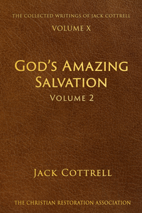 God's Amazing Salvation - Vol. 2 - The Collected Writings of Jack Cottrell