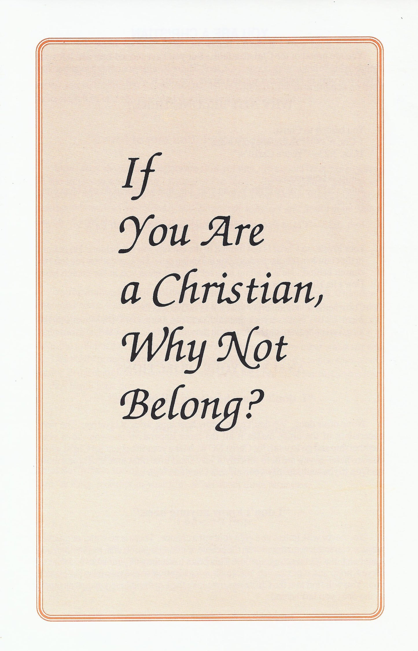 If You Are a Christian, Why Not Belong? Tract