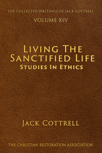 Living the Sanctified Life - Studies in Ethics (Vol. 14)