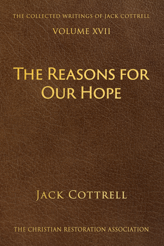 The Reason for Our Hope - Volume 16 of The Collected Writings of Jack Cottrell