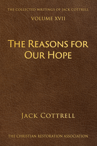The Reason for Our Hope - Volume 16 of The Collected Writings of Jack Cottrell