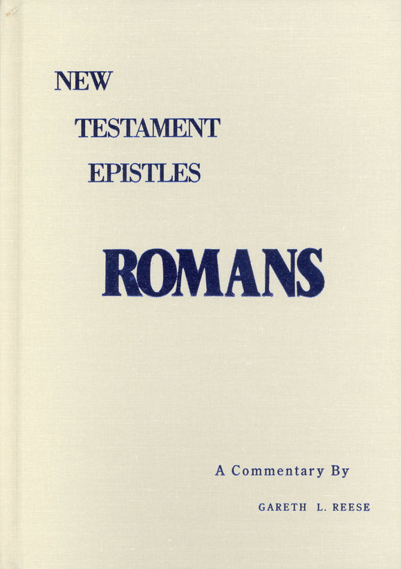 New Testament Epistles - Romans A Commentary by Gareth L. Reese