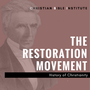 Restoration Movement History of Christianity Online Course