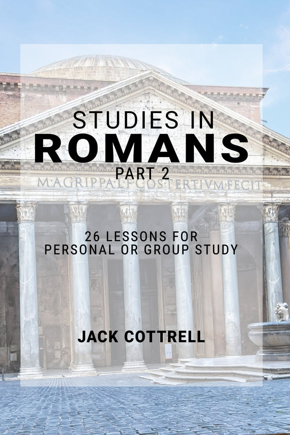 Studies in Romans  - Part 2 - 26 Lessons for Personal or Group Study by Jack Cottrell