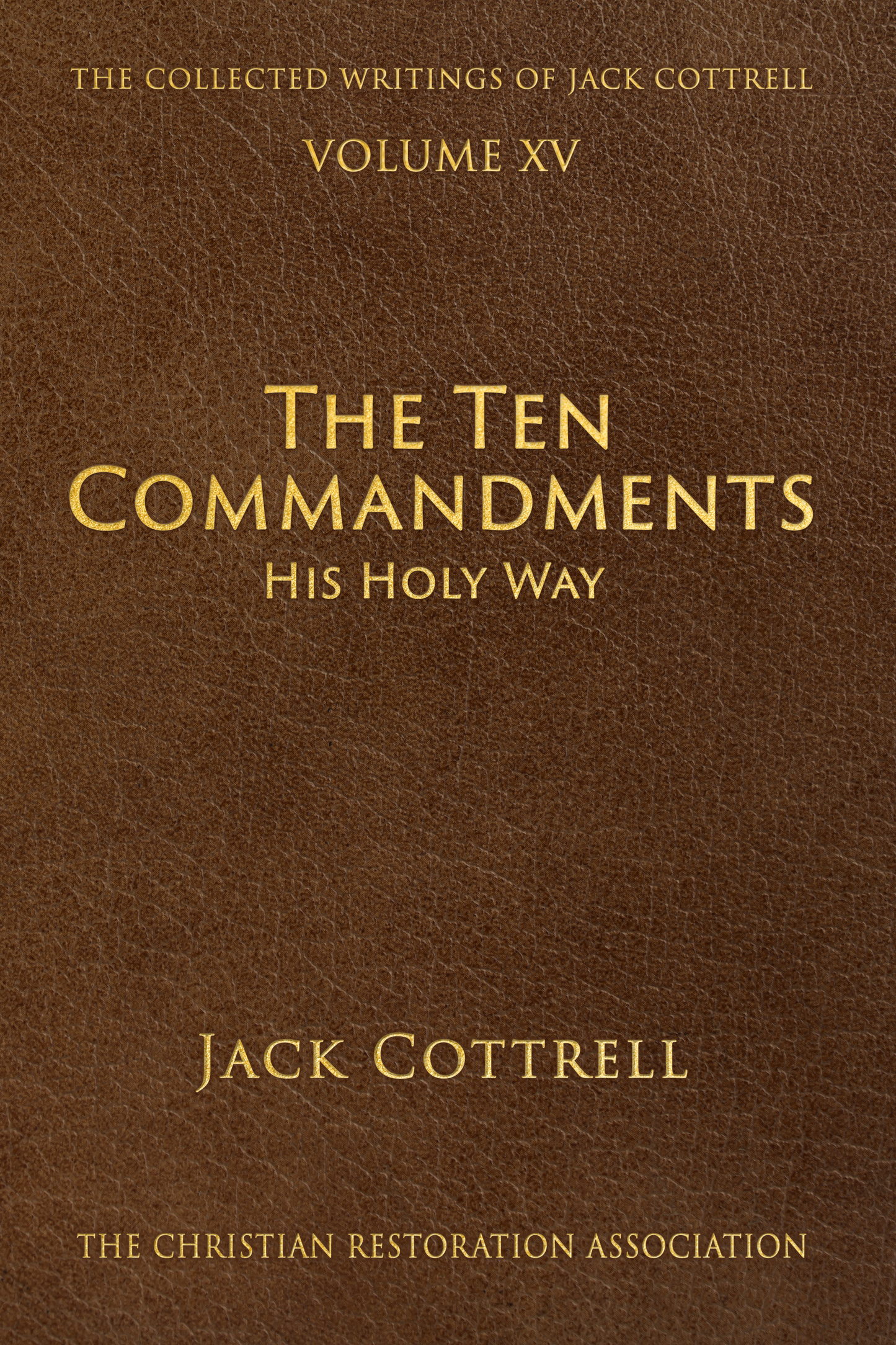 The Ten Commandments: His Holy Way by Jack Cottrell