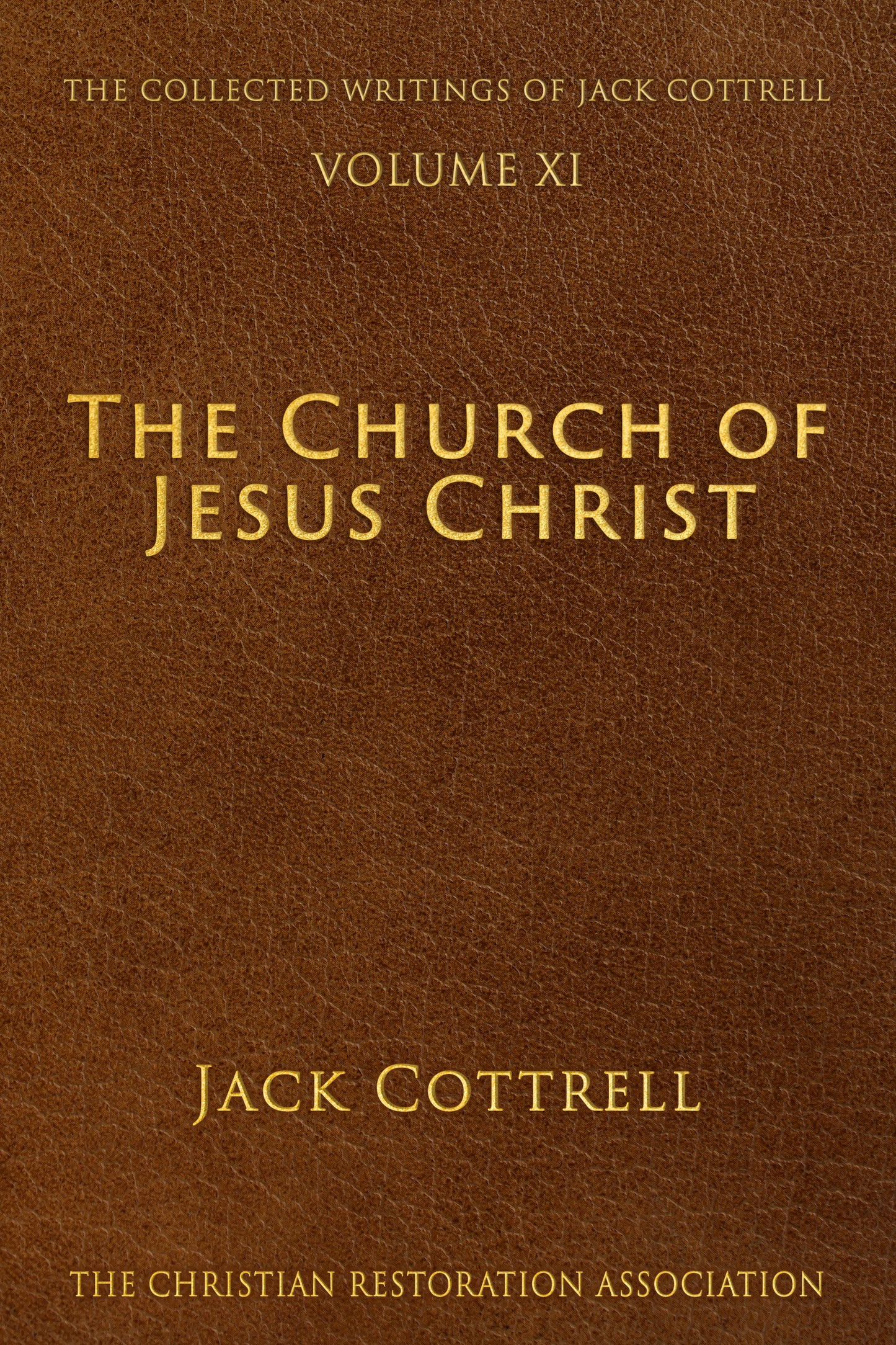 The Church of Jesus Christ - Jack Cottrell - The Collected Writings of Jack Cottrell