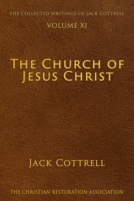 The Church of Jesus Christ - Jack Cottrell - The Collected Writings of Jack Cottrell