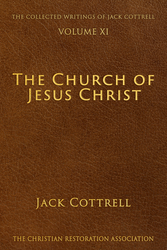 The Church of Jesus Christ - Jack Cottrell - The Collected Writings of Jack Cottrell