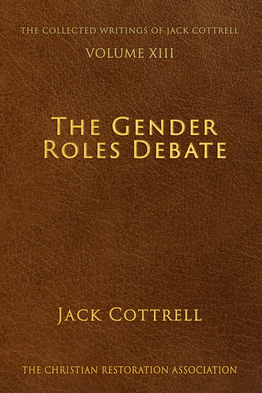 The Gender Roles Debate - Jack Cottrell - The Collected Writings of Jack Cottrell
