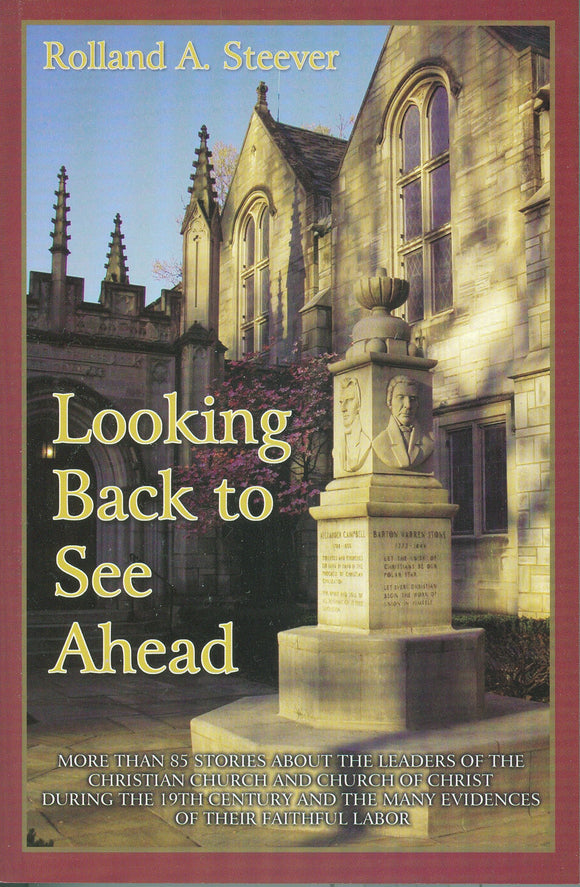 Looking Back to See Ahead by Rolland A. Steever