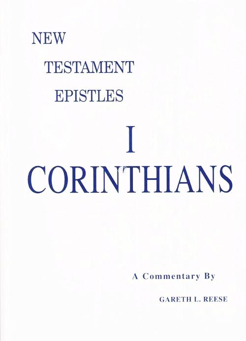 New Testament Epistles - 1 Corinthians A Commentary by Gareth L. Reese