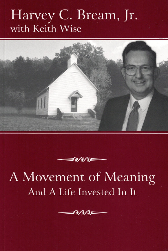 A Movement of Meaning And A Life Invested In It by Harvey C. Bream, Jr. with Keith Wise