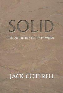 Solid: The Authority of God's Word by Jack Cottrell
